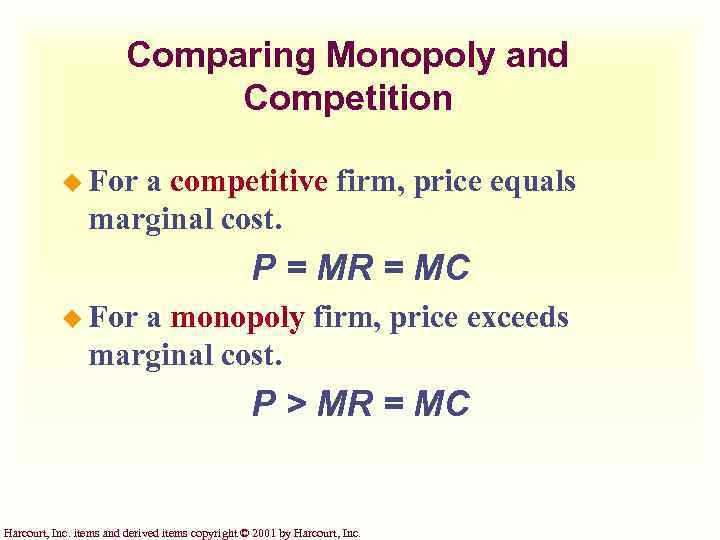 Comparing Monopoly and Competition u For a competitive firm, price equals marginal cost. P