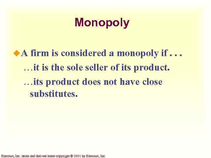 Monopoly u. A firm is considered a monopoly if. . . ¼it is the