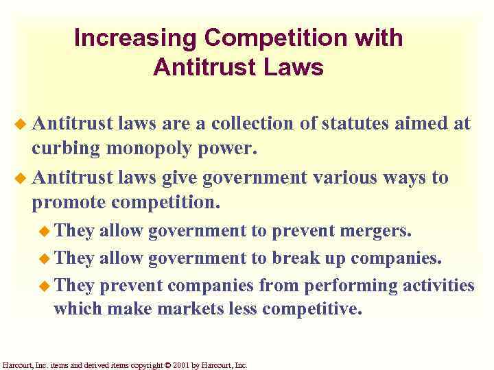 Increasing Competition with Antitrust Laws u Antitrust laws are a collection of statutes aimed