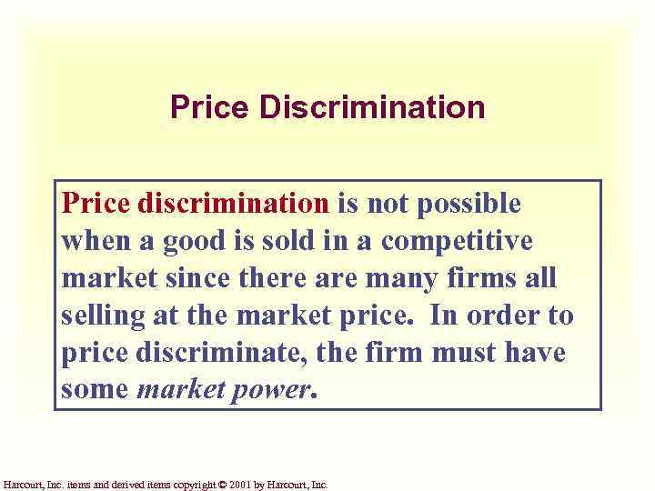 Price Discrimination Price discrimination is not possible when a good is sold in a