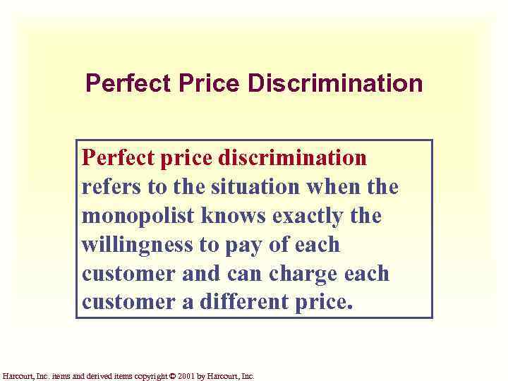 Perfect Price Discrimination Perfect price discrimination refers to the situation when the monopolist knows