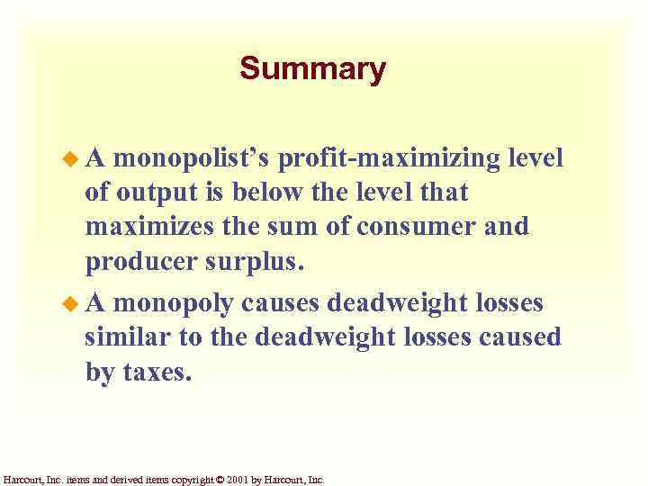 Summary u. A monopolist’s profit-maximizing level of output is below the level that maximizes