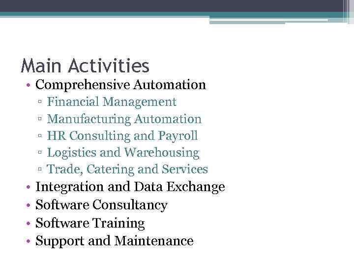 Main Activities • Comprehensive Automation ▫ ▫ ▫ • • Financial Management Manufacturing Automation