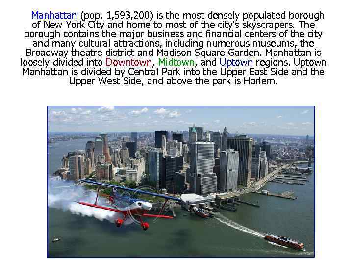  Manhattan (pop. 1, 593, 200) is the most densely populated borough of New