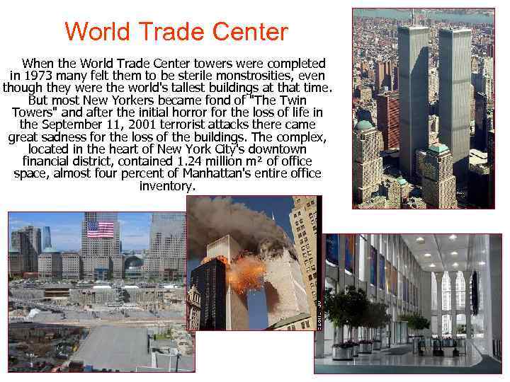 World Trade Center When the World Trade Center towers were completed in 1973 many