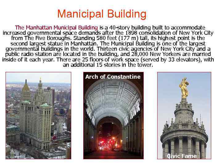 Manicipal Building The Manhattan Municipal Building is a 40 story building built to accommodate