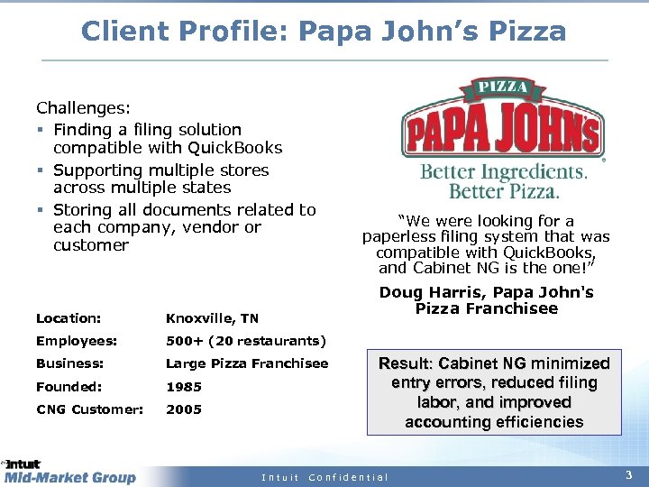 Client Profile: Papa John’s Pizza Challenges: § Finding a filing solution compatible with Quick.