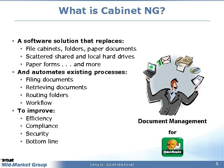 What is Cabinet NG? § A software solution that replaces: File cabinets, folders, paper