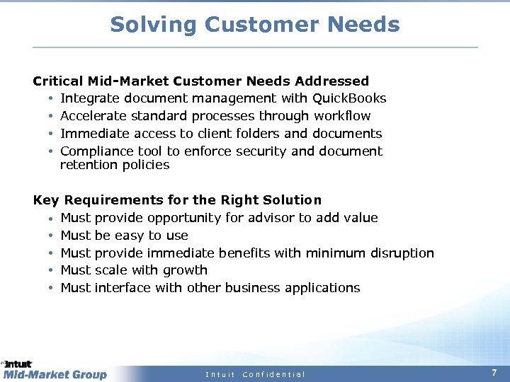 Solving Customer Needs Critical Mid-Market Customer Needs Addressed Integrate document management with Quick. Books