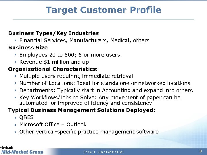 Target Customer Profile Business Types/Key Industries Financial Services, Manufacturers, Medical, others Business Size Employees