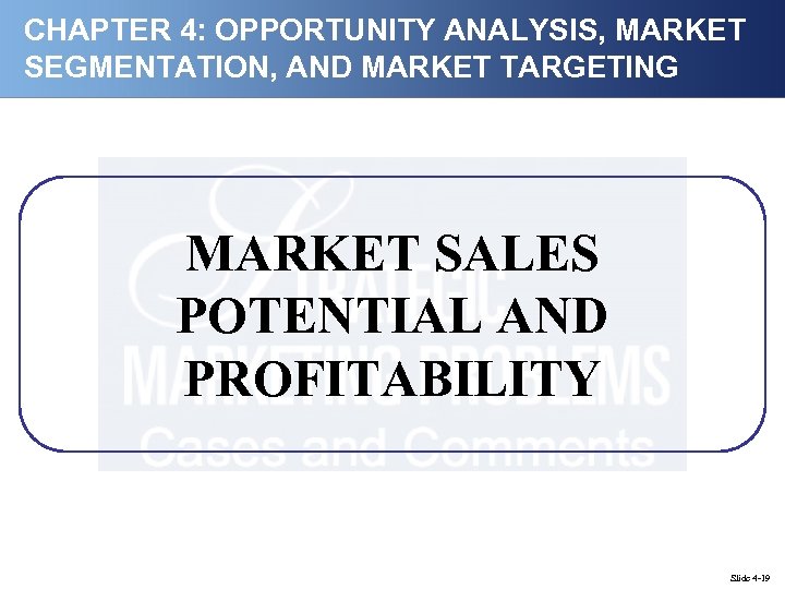 CHAPTER 4: OPPORTUNITY ANALYSIS, MARKET SEGMENTATION, AND MARKET TARGETING MARKET SALES POTENTIAL AND PROFITABILITY
