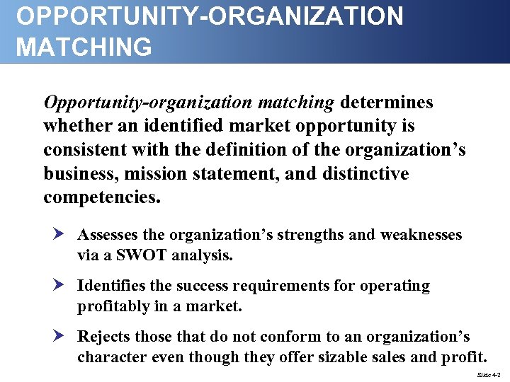 OPPORTUNITY-ORGANIZATION MATCHING Opportunity-organization matching determines whether an identified market opportunity is consistent with the