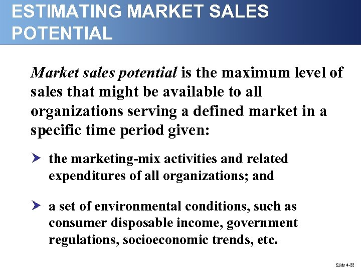 ESTIMATING MARKET SALES POTENTIAL Market sales potential is the maximum level of sales that