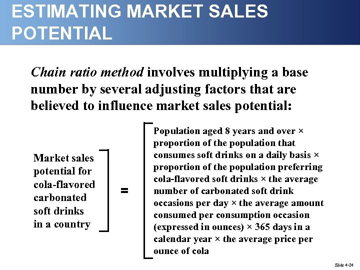 ESTIMATING MARKET SALES POTENTIAL Chain ratio method involves multiplying a base number by several