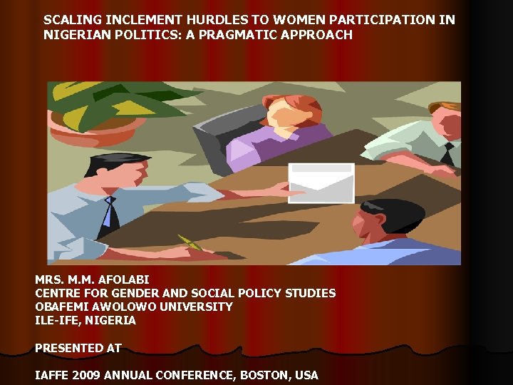 SCALING INCLEMENT HURDLES TO WOMEN PARTICIPATION IN NIGERIAN POLITICS: A PRAGMATIC APPROACH MRS. M.