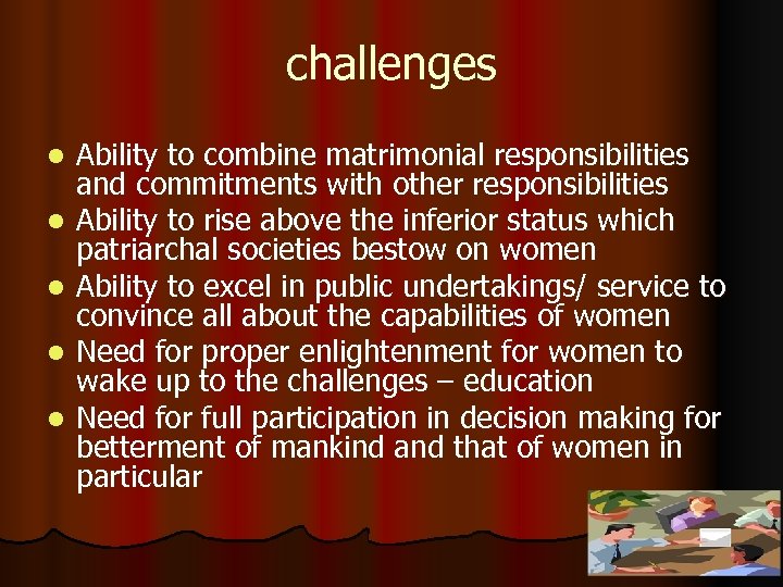 challenges l l l Ability to combine matrimonial responsibilities and commitments with other responsibilities