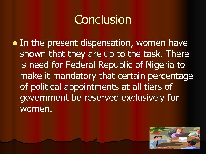 Conclusion l In the present dispensation, women have shown that they are up to