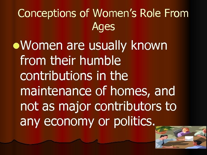 Conceptions of Women’s Role From Ages l. Women are usually known from their humble