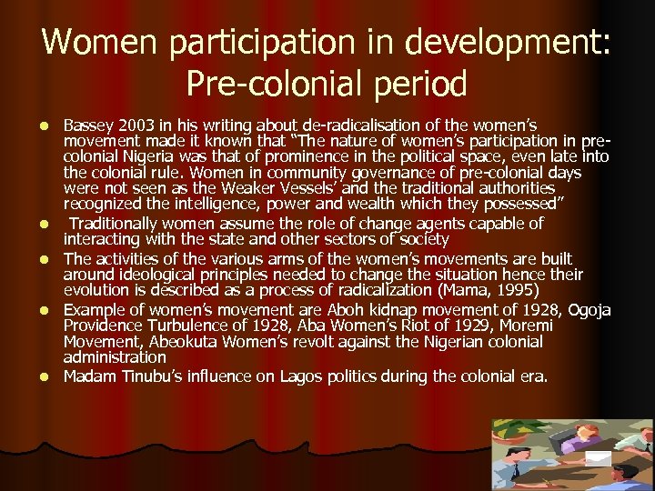 Women participation in development: Pre-colonial period l l l Bassey 2003 in his writing
