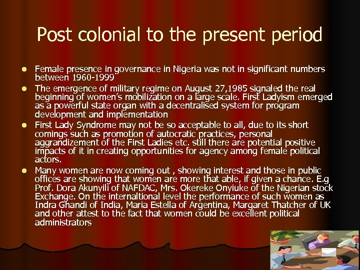 Post colonial to the present period Female presence in governance in Nigeria was not