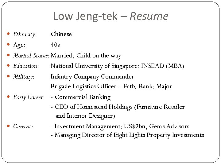 Low Jeng-tek – Resume Ethnicity: Chinese Age: 40 s Marital Status: Married; Child on