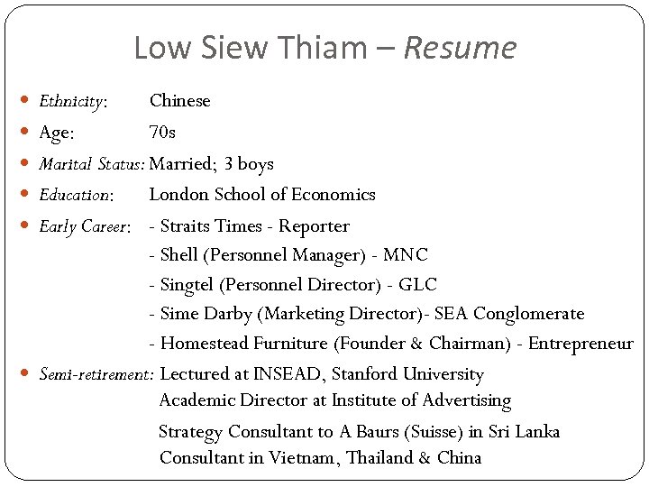 Low Siew Thiam – Resume Ethnicity: Chinese Age: 70 s Marital Status: Married; 3