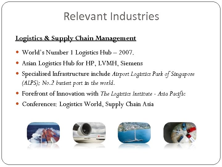 Relevant Industries Logistics & Supply Chain Management World’s Number 1 Logistics Hub – 2007.