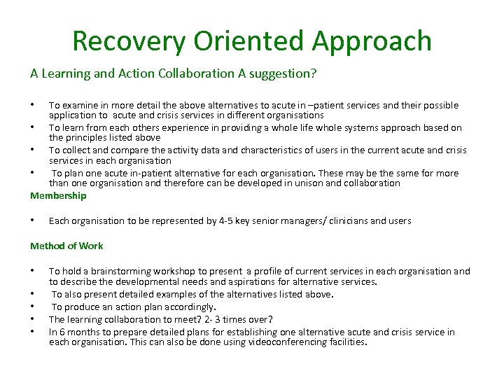 Recovery Oriented Approach A Learning and Action Collaboration A suggestion? To examine in more