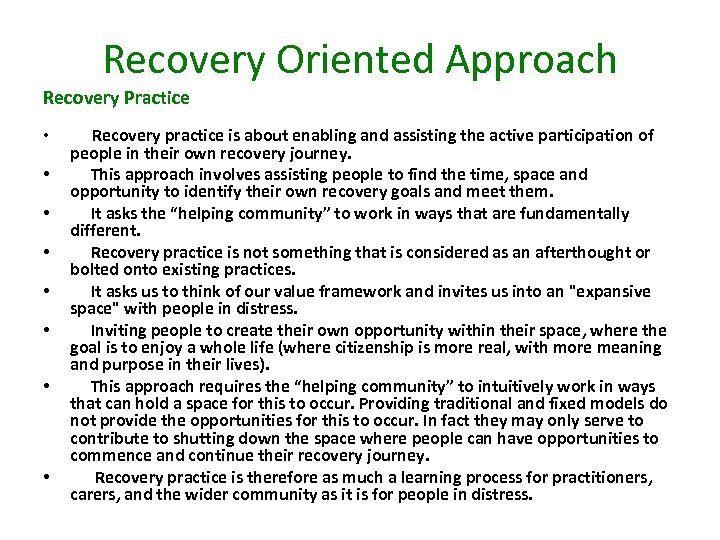 Recovery Oriented Approach Recovery Practice • • Recovery practice is about enabling and assisting