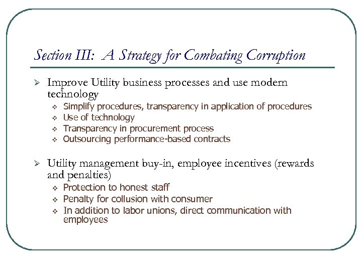 Section III: A Strategy for Combating Corruption Ø Improve Utility business processes and use