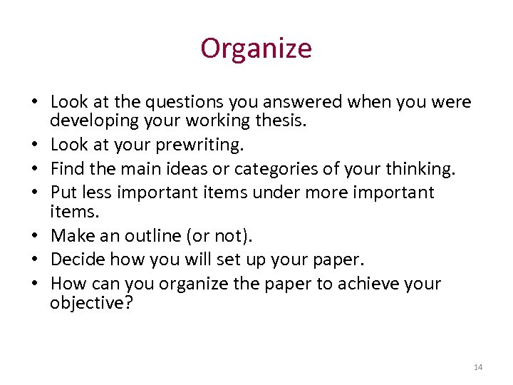 Organize • Look at the questions you answered when you were developing your working