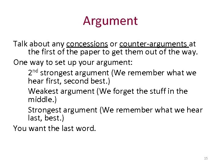 Argument Talk about any concessions or counter-arguments at the first of the paper to