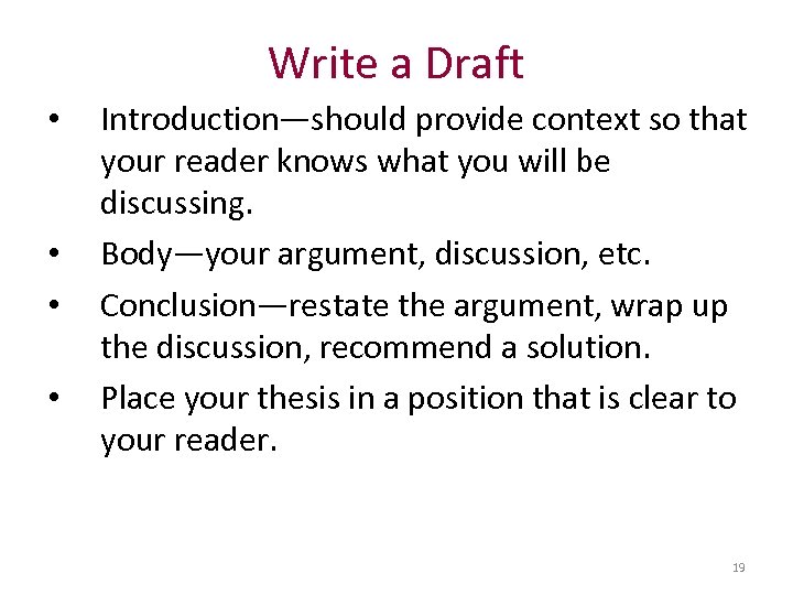 Write a Draft • • Introduction—should provide context so that your reader knows what