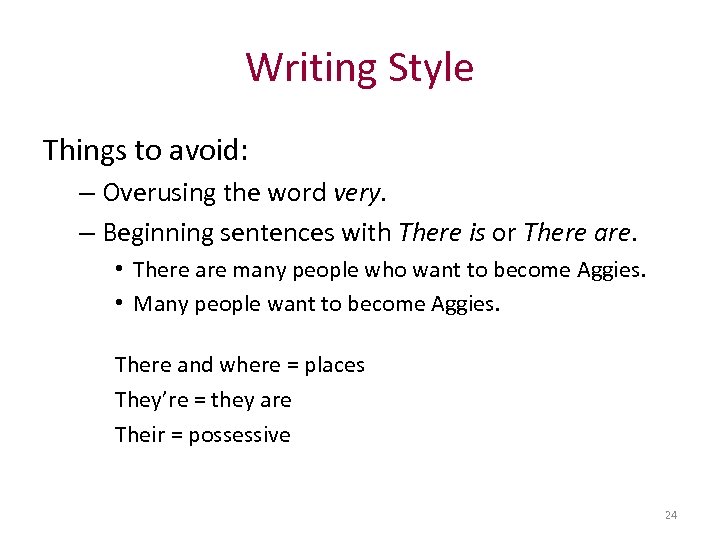 Writing Style Things to avoid: – Overusing the word very. – Beginning sentences with
