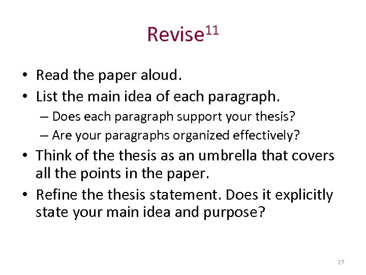 Revise 11 • Read the paper aloud. • List the main idea of each