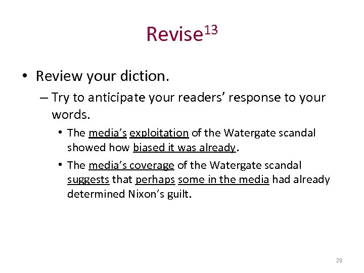 Revise 13 • Review your diction. – Try to anticipate your readers’ response to