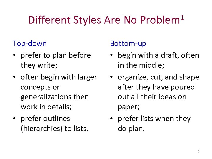 Different Styles Are No Problem 1 Top-down • prefer to plan before they write;