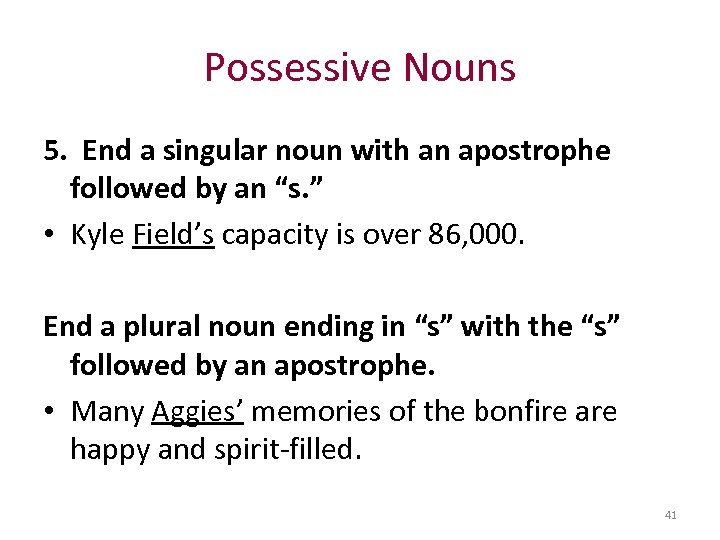 Possessive Nouns 5. End a singular noun with an apostrophe followed by an “s.