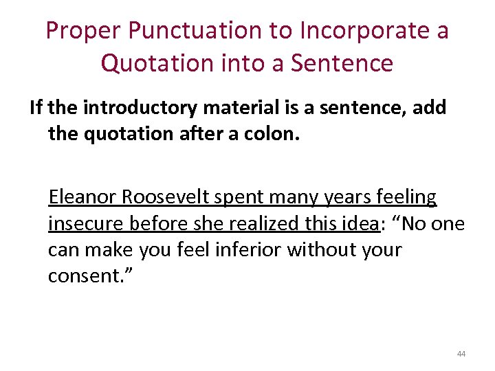 Proper Punctuation to Incorporate a Quotation into a Sentence If the introductory material is