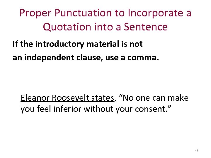 Proper Punctuation to Incorporate a Quotation into a Sentence If the introductory material is