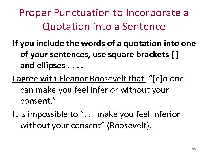 Proper Punctuation to Incorporate a Quotation into a Sentence If you include the words