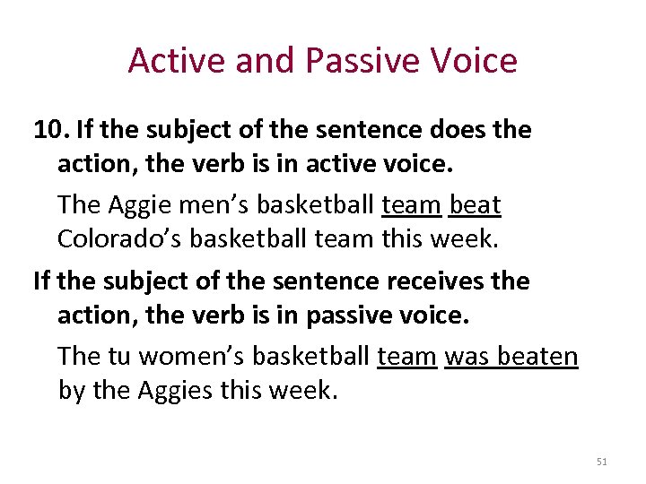 Active and Passive Voice 10. If the subject of the sentence does the action,