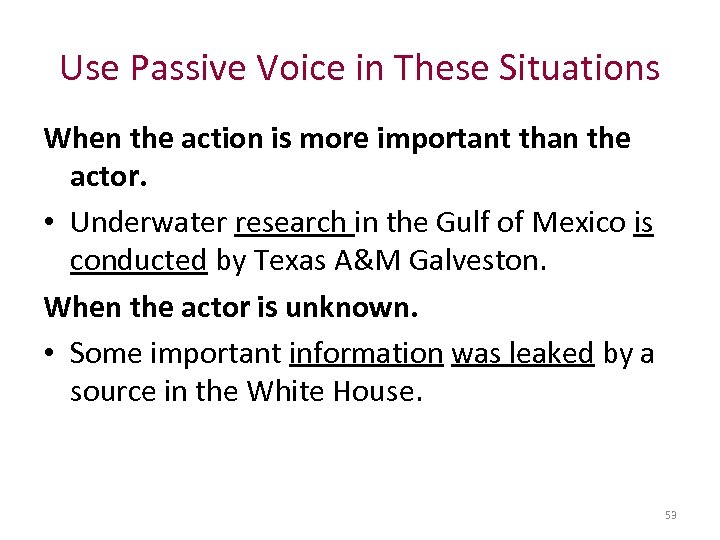 Use Passive Voice in These Situations When the action is more important than the