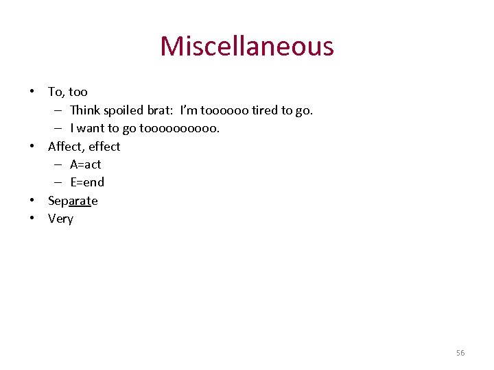 Miscellaneous • To, too – Think spoiled brat: I’m toooooo tired to go. –