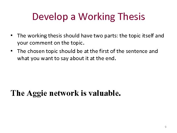 Develop a Working Thesis • The working thesis should have two parts: the topic