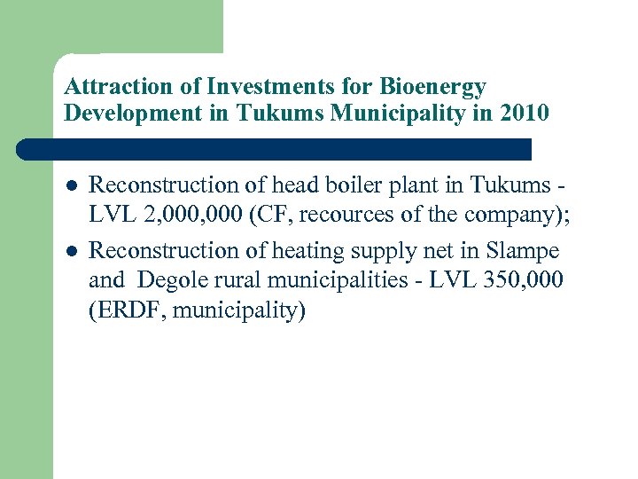 Attraction of Investments for Bioenergy Development in Tukums Municipality in 2010 l l Reconstruction