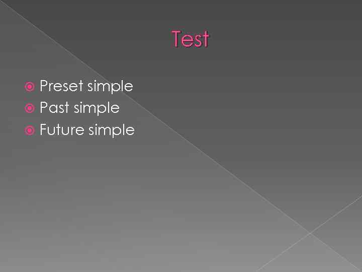 Test Preset simple Past simple Future simple 