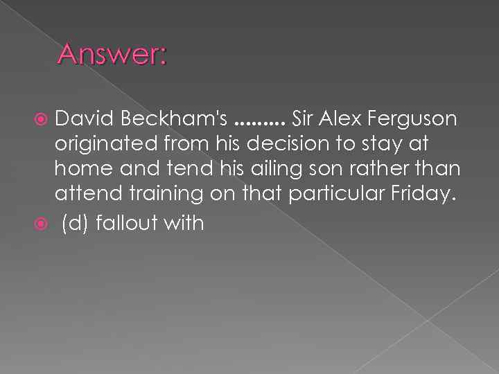 Answer: David Beckham's. . Sir Alex Ferguson originated from his decision to stay at