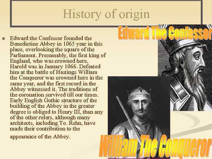 History of origin n Edward the Confessor founded the Benedictine Abbey in 1065 year