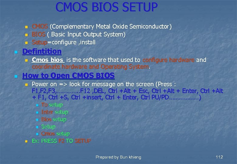 CMOS BIOS SETUP n n Defintition n n CMOS (Complementary Metal Oxide Semiconductor) BIOS